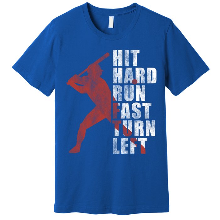 Hit Hard Run Fast Turn Left Funny Baseball Player Cute Gift Premium T-Shirt
