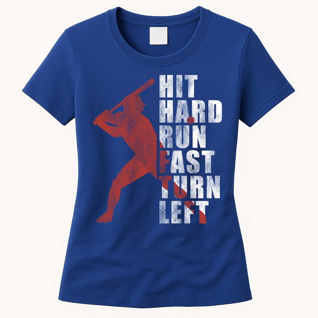 Hit Hard Run Fast Turn Left Funny Baseball Player Cute Gift Womens T-Shirt