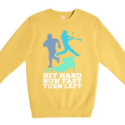 Hit Hard Run Fast Turn Left Baseball Premium Crewneck Sweatshirt