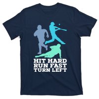 Hit Hard Run Fast Turn Left Baseball T-Shirt