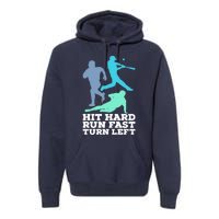 Hit Hard Run Fast Turn Left Baseball Premium Hoodie