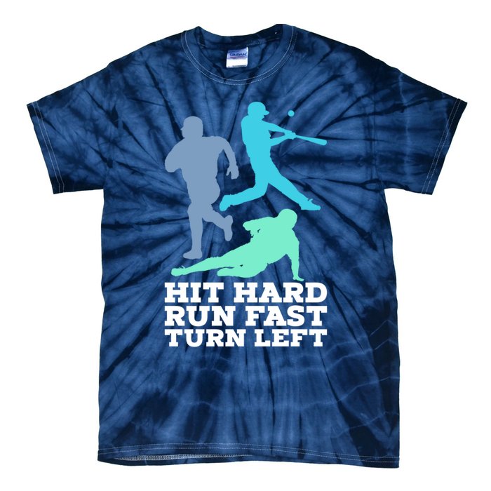 Hit Hard Run Fast Turn Left Baseball Tie-Dye T-Shirt