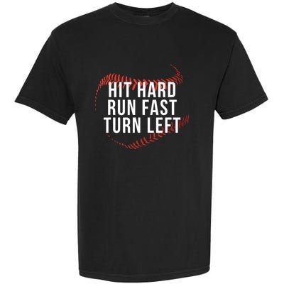 Hit Hard Run Fast Turn Left Funny Baseball Garment-Dyed Heavyweight T-Shirt