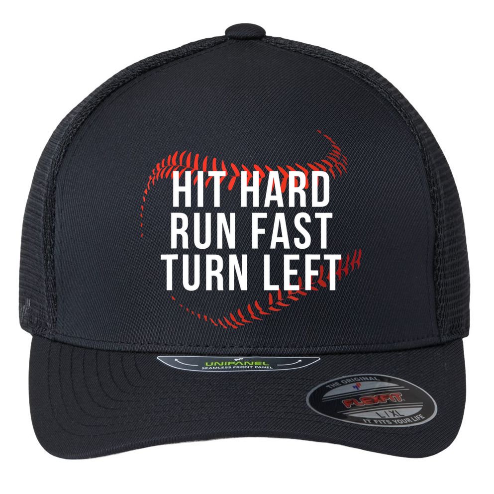 Hit Hard Run Fast Turn Left Funny Baseball Flexfit Unipanel Trucker Cap