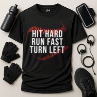 Hit Hard Run Fast Turn Left Funny Baseball Cooling Performance Crew T-Shirt