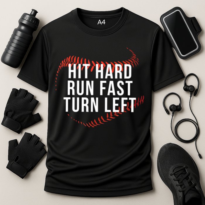 Hit Hard Run Fast Turn Left Funny Baseball Cooling Performance Crew T-Shirt