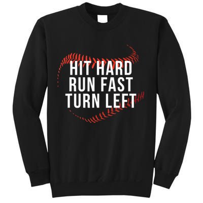 Hit Hard Run Fast Turn Left Funny Baseball Sweatshirt