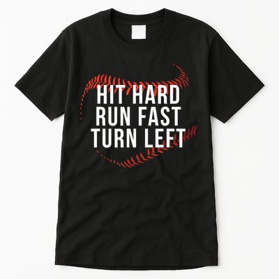 Hit Hard Run Fast Turn Left Funny Baseball Tall T-Shirt