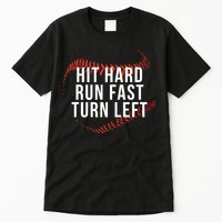 Hit Hard Run Fast Turn Left Funny Baseball Tall T-Shirt