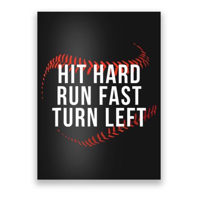 Hit Hard Run Fast Turn Left Funny Baseball Poster