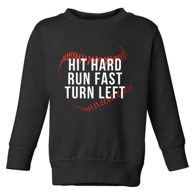 Hit Hard Run Fast Turn Left Funny Baseball Toddler Sweatshirt