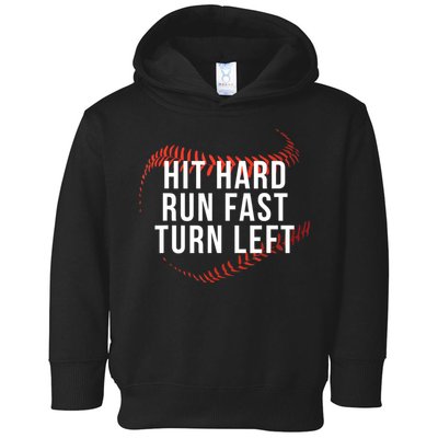 Hit Hard Run Fast Turn Left Funny Baseball Toddler Hoodie