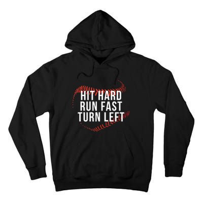 Hit Hard Run Fast Turn Left Funny Baseball Tall Hoodie