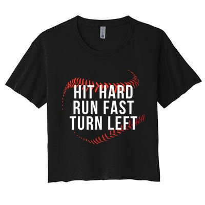 Hit Hard Run Fast Turn Left Funny Baseball Women's Crop Top Tee