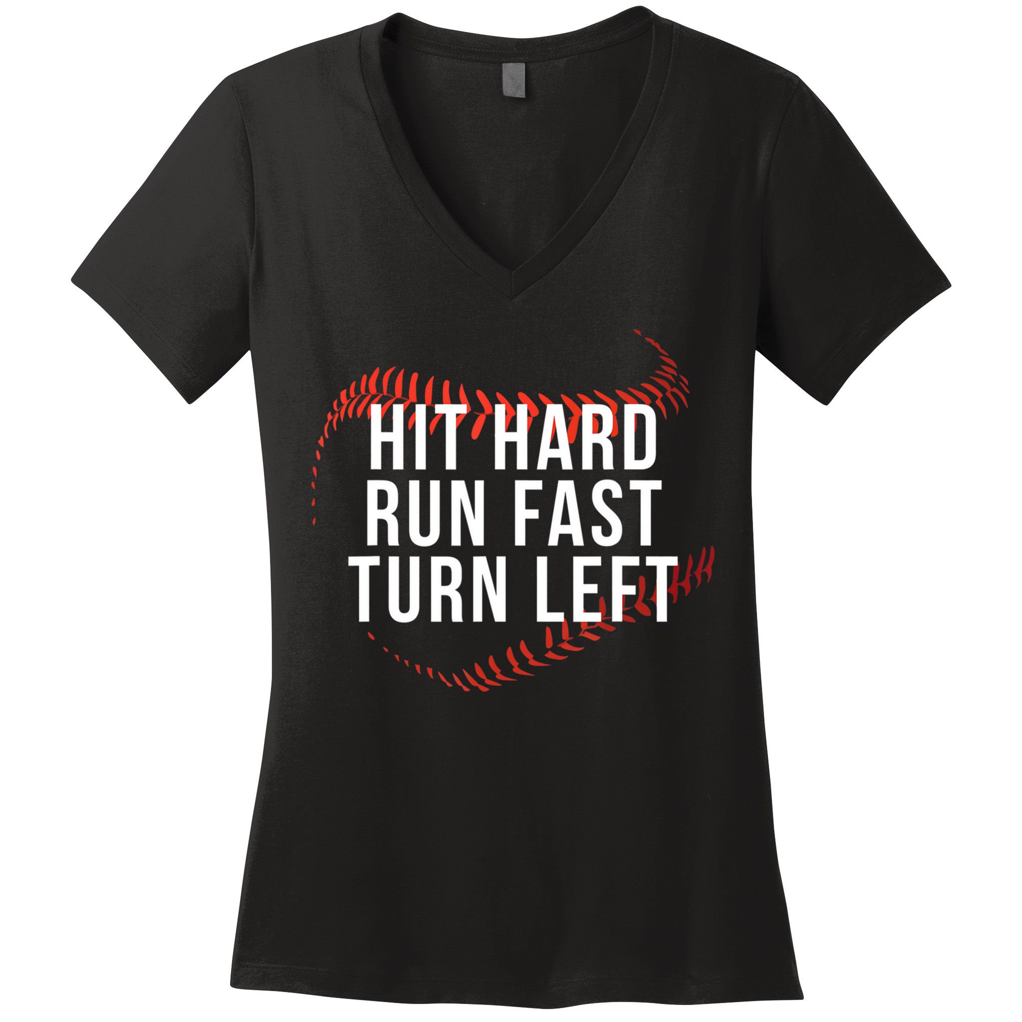 Hit Hard Run Fast Turn Left Funny Baseball Women's V-Neck T-Shirt