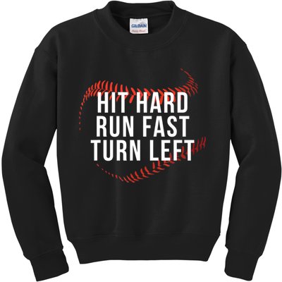 Hit Hard Run Fast Turn Left Funny Baseball Kids Sweatshirt