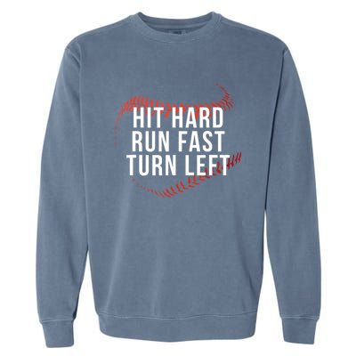 Hit Hard Run Fast Turn Left Funny Baseball Garment-Dyed Sweatshirt