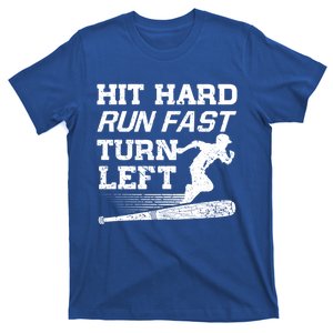 Hit Hard Run Fast Turn Left Funny Baseball Player Great Gift T-Shirt