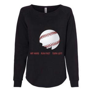 Hit Hard Run Fast Turn Left Funny Baseball Player & Fan Womens California Wash Sweatshirt