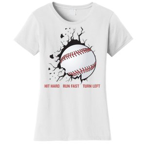 Hit Hard Run Fast Turn Left Funny Baseball Player & Fan Women's T-Shirt