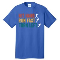 Hit Hard Run Fast Turn Left Funny Baseball Player And Fan Gift Tall T-Shirt