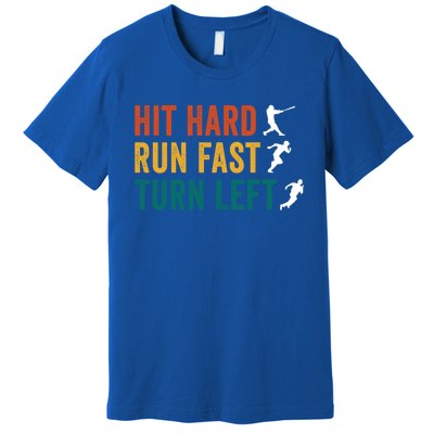 Hit Hard Run Fast Turn Left Funny Baseball Player And Fan Gift Premium T-Shirt