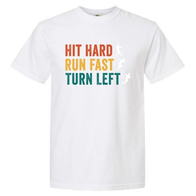 Hit Hard Run Fast Turn Left Funny Baseball Player And Fan Gift Garment-Dyed Heavyweight T-Shirt