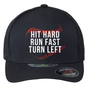 Hit Hard Run Fast Turn Left Funny Baseball Player And Fan Gift Flexfit Unipanel Trucker Cap