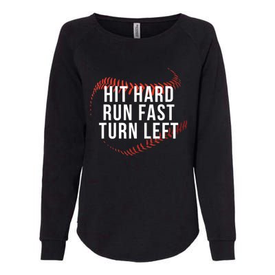 Hit Hard Run Fast Turn Left Funny Baseball Player And Fan Gift Womens California Wash Sweatshirt