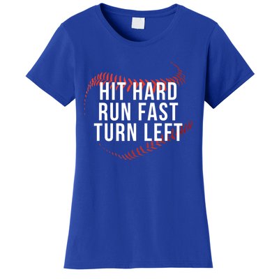 Hit Hard Run Fast Turn Left Funny Baseball Player And Fan Gift Women's T-Shirt