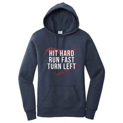 Hit Hard Run Fast Turn Left Funny Baseball Player And Fan Gift Women's Pullover Hoodie