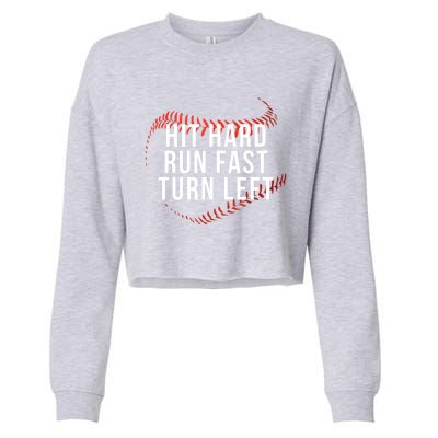 Hit Hard Run Fast Turn Left Funny Baseball Player And Fan Gift Cropped Pullover Crew