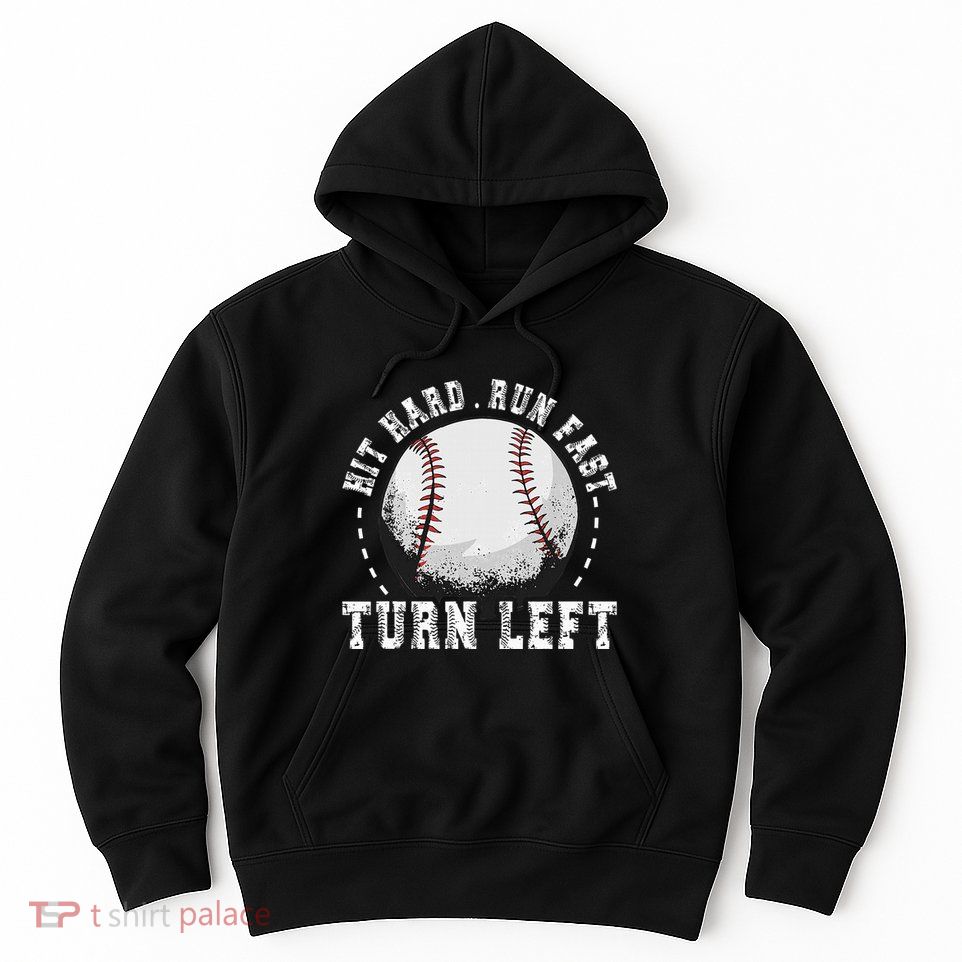 Hit Hard Run Fast Turn Left Baseball Player Hoodie