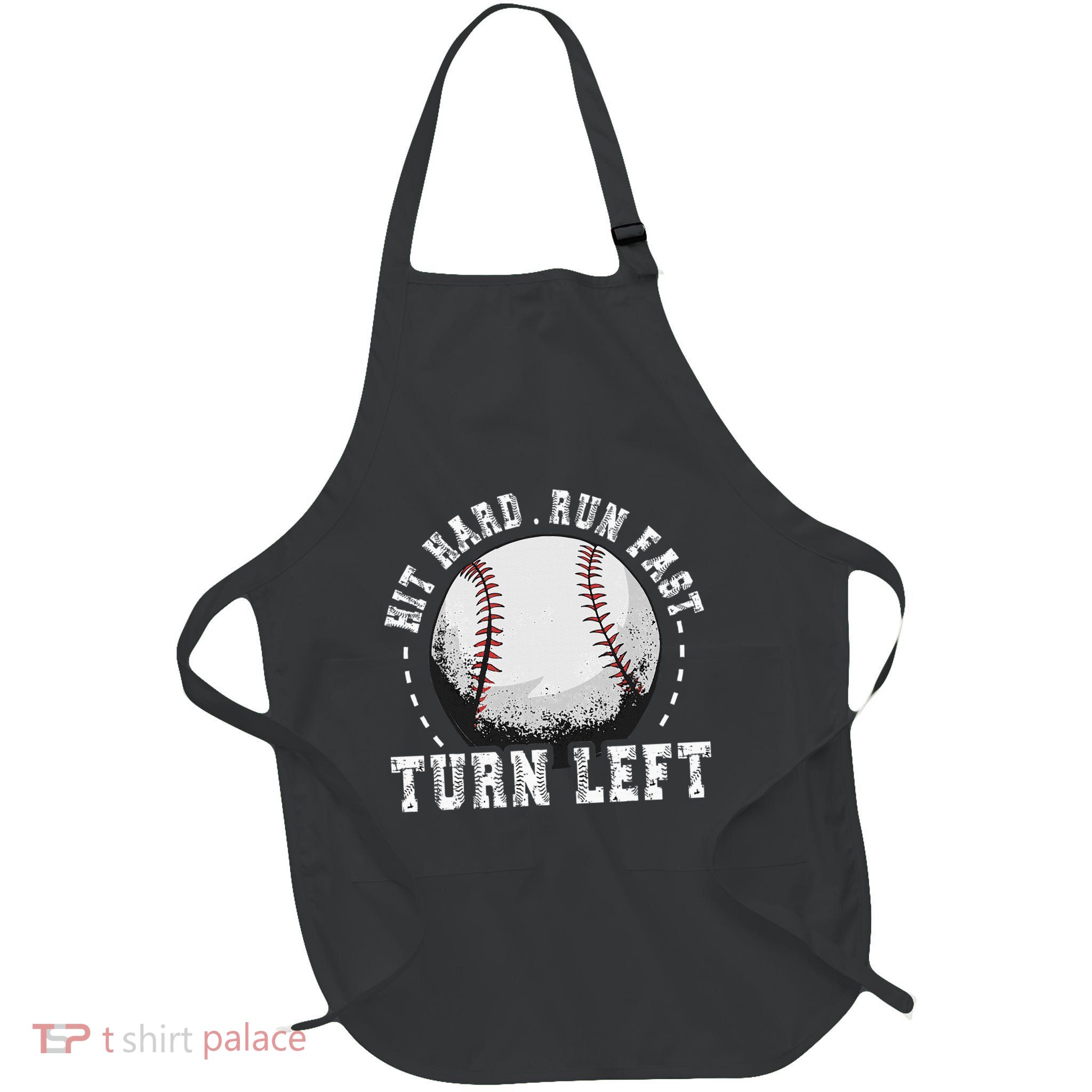 Hit Hard Run Fast Turn Left Baseball Player Apron