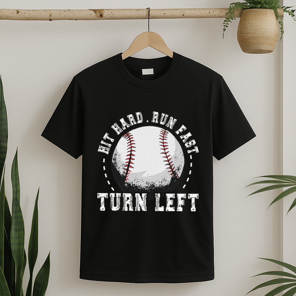 Hit Hard Run Fast Turn Left Baseball Player T-Shirt