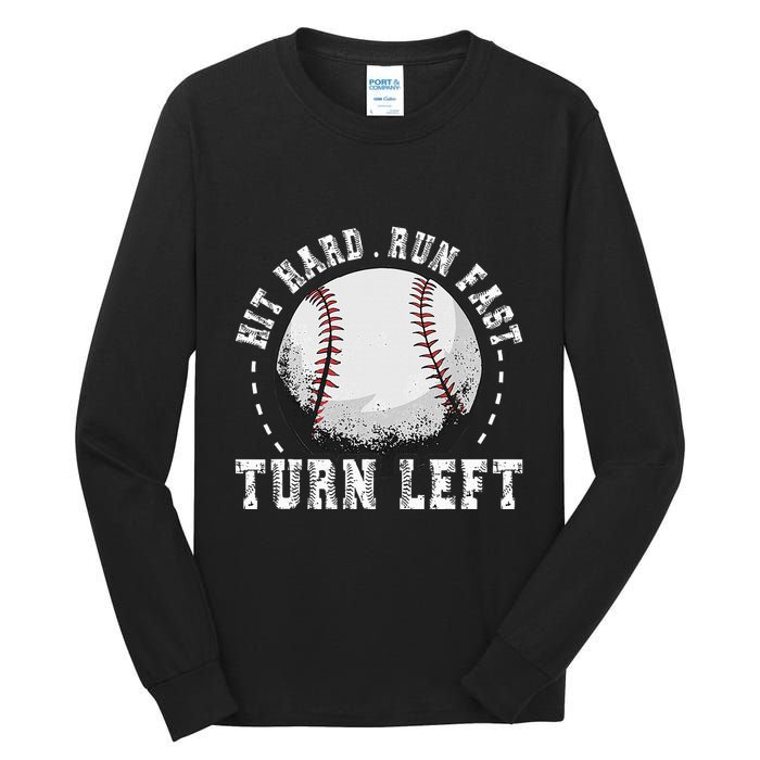 Hit Hard Run Fast Turn Left Baseball Player Tall Long Sleeve T-Shirt