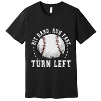 Hit Hard Run Fast Turn Left Baseball Player Premium T-Shirt