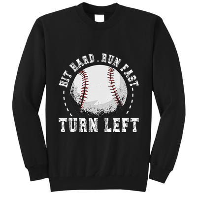 Hit Hard Run Fast Turn Left Baseball Player Tall Sweatshirt