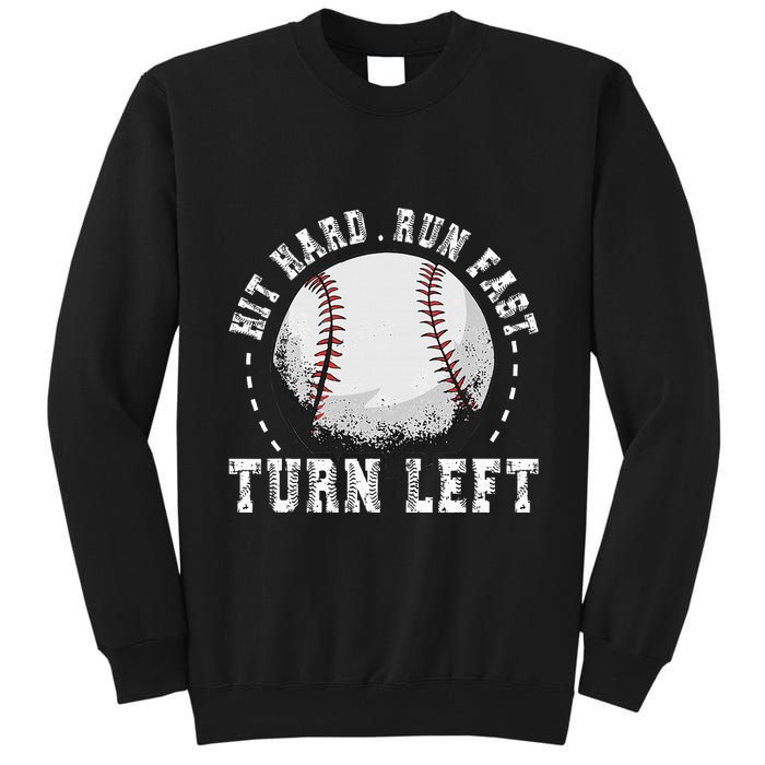 Hit Hard Run Fast Turn Left Baseball Player Tall Sweatshirt
