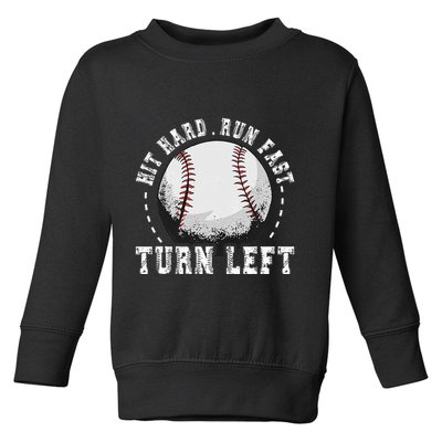 Hit Hard Run Fast Turn Left Baseball Player Toddler Sweatshirt