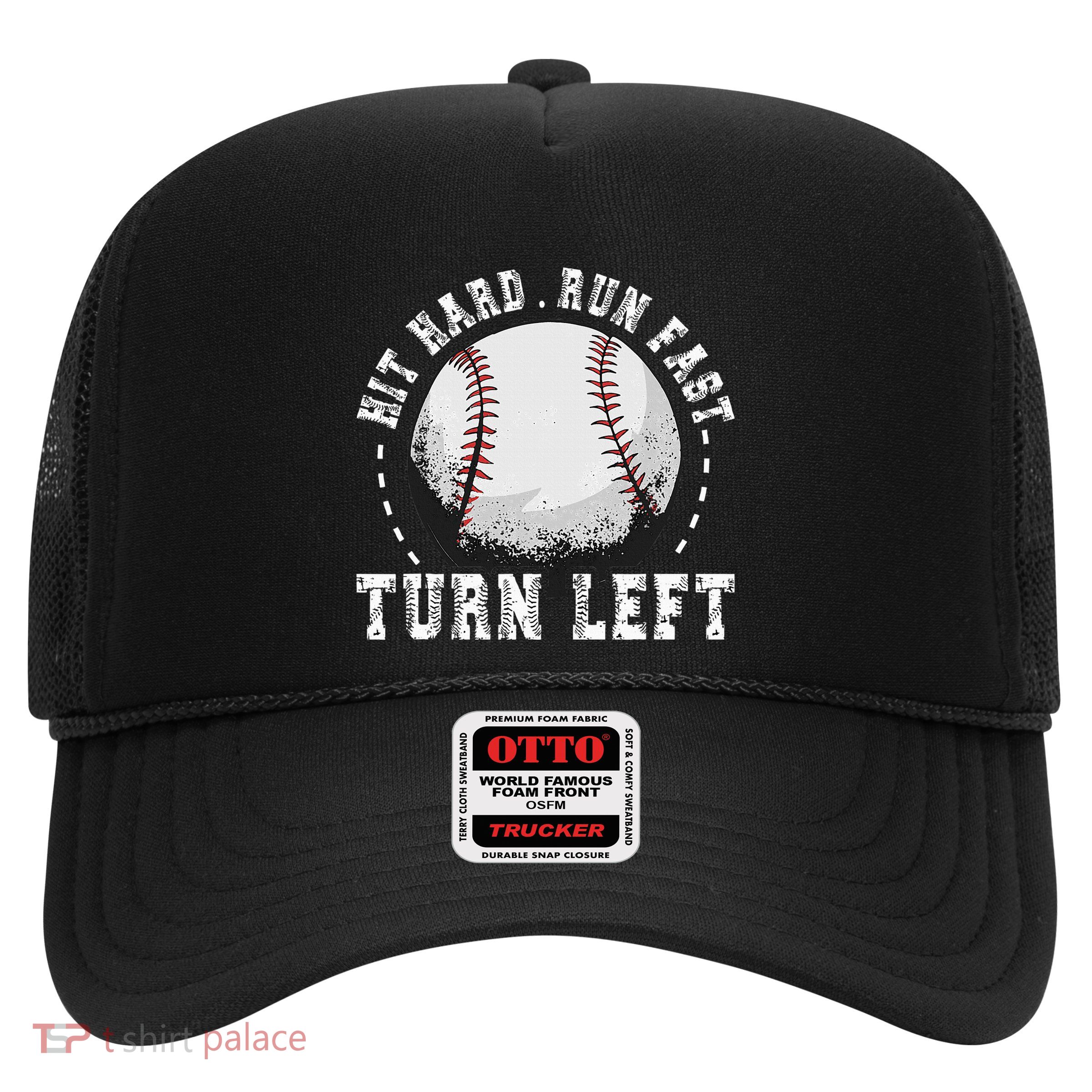 Hit Hard Run Fast Turn Left Baseball Player Hat