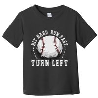 Hit Hard Run Fast Turn Left Baseball Player Toddler T-Shirt