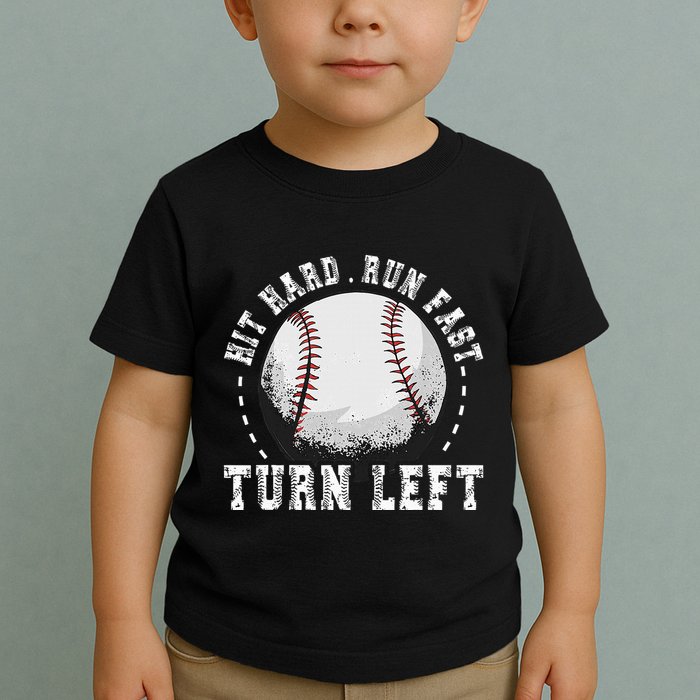 Hit Hard Run Fast Turn Left Baseball Player Toddler T-Shirt