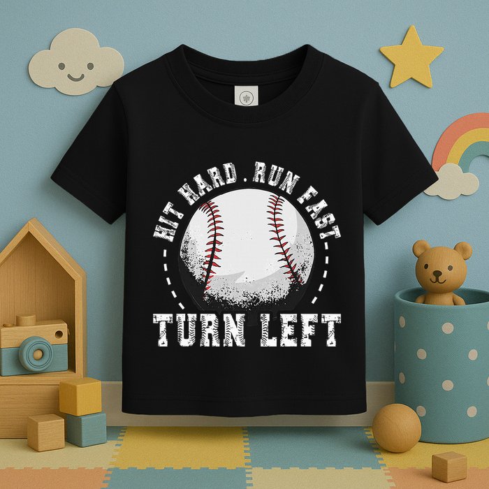 Hit Hard Run Fast Turn Left Baseball Player Toddler T-Shirt