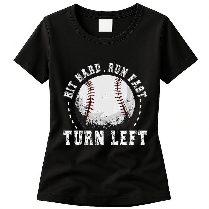 Hit Hard Run Fast Turn Left Baseball Player Womens T-Shirt