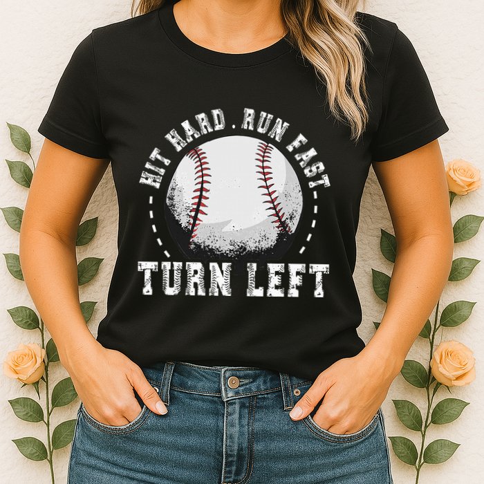 Hit Hard Run Fast Turn Left Baseball Player Womens T-Shirt