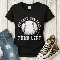 Hit Hard Run Fast Turn Left Baseball Player Womens T-Shirt