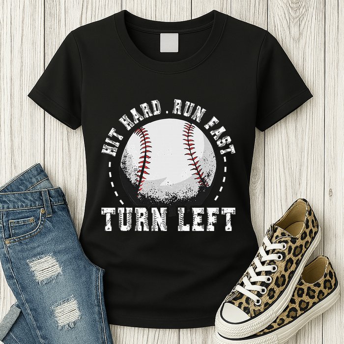 Hit Hard Run Fast Turn Left Baseball Player Womens T-Shirt