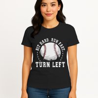 Hit Hard Run Fast Turn Left Baseball Player Womens T-Shirt