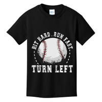 Hit Hard Run Fast Turn Left Baseball Player Kids T-Shirt